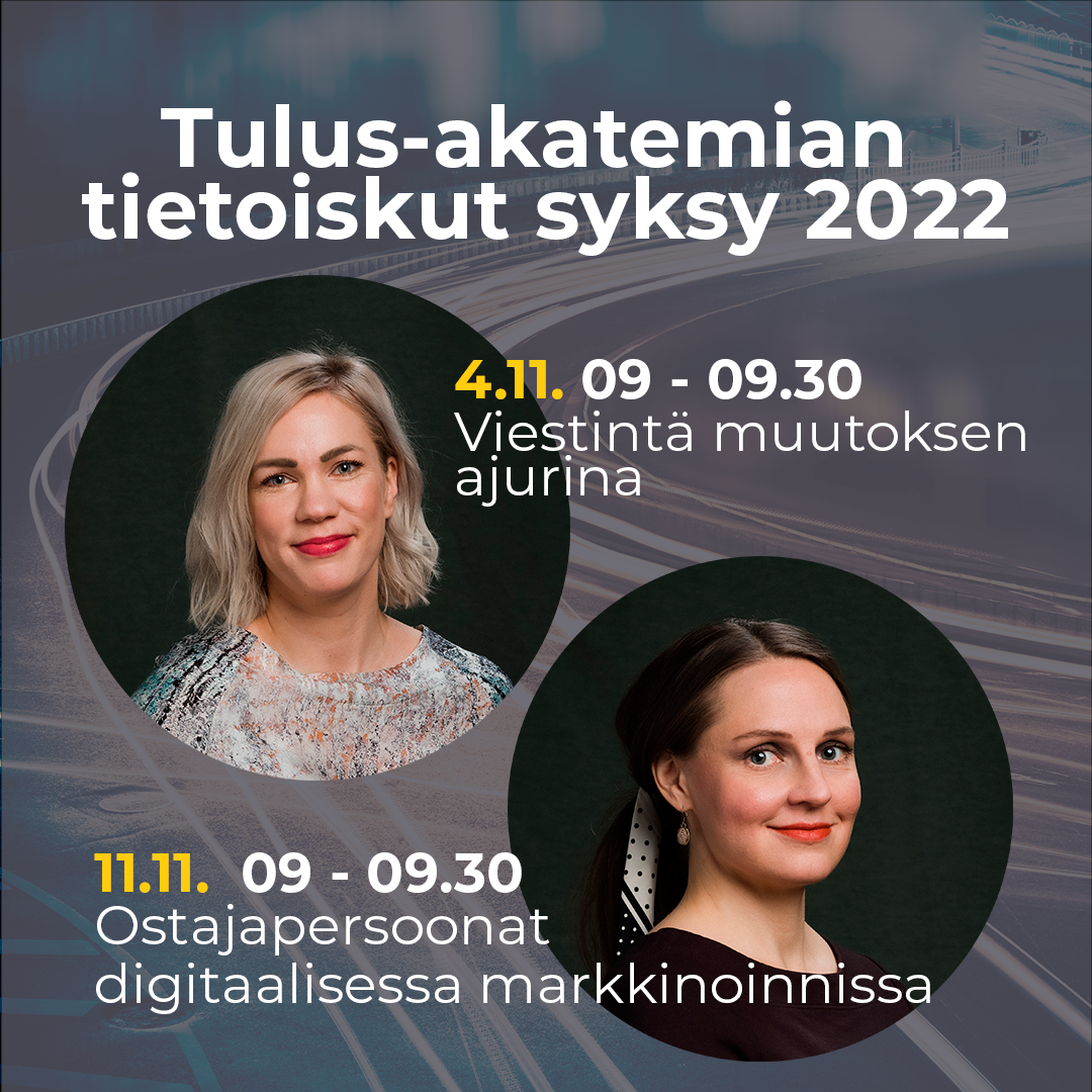 Tulus-akatemian syksyn 2022 tietoiskut: Ostajapersoonat ja viestintä muutoksen ajurina